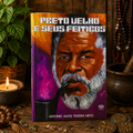 PRETO VELHO E SEUS FEITIÇOS – ANTÔNIO ALVES TEIXEIRA NETO