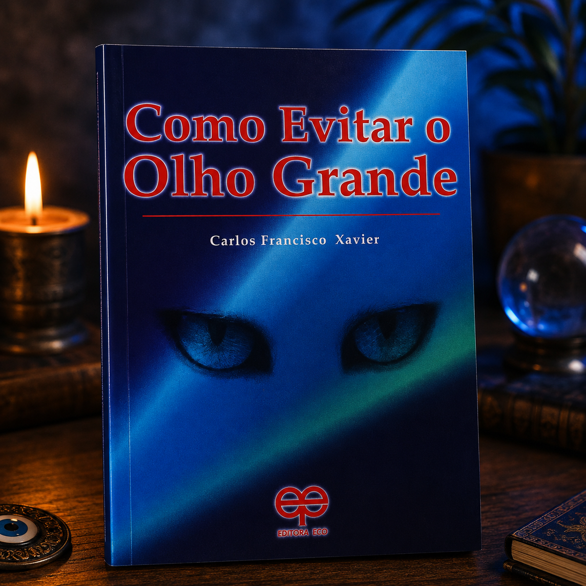 LIBRO COMO EVITAR O OLHO GRANDE – CARLOS FRANCISCO XAVIER